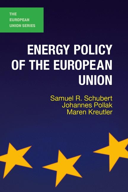Energy Policy of the European Union -  Maren Kreutler,  Johannes Pollak,  Samuel Schubert