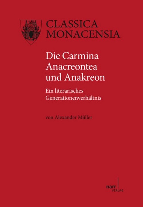 Die Carmina Anacreontea und Anakreon - Alexander M&uuml;ller