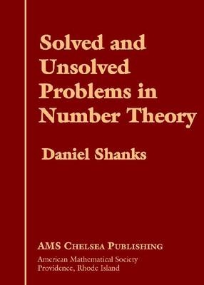 Solved and Unsolved Problems in Number Theory - Daniel Shanks
