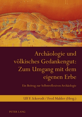 Archäologie und völkisches Gedankengut: Zum Umgang mit dem eigenen Erbe