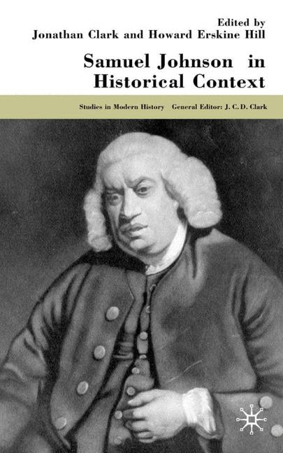 Samuel Johnson in Historical Context -  J. Clark,  H. Erskine-Hill