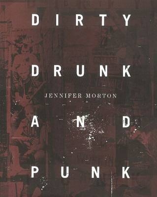 Dirty, Drunk & Punk - Jennifer Morton