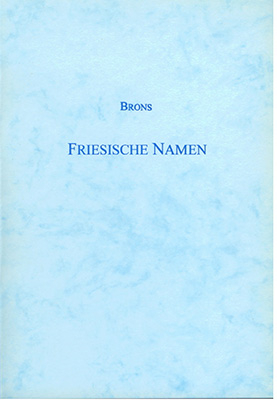 Friesische Namen und Mitteilungen dar&uuml;ber - Bernhard jr Brons