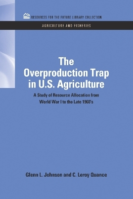 The Overproduction Trap in U.S. Agriculture - Glenn Johnson, C Leroy Quance