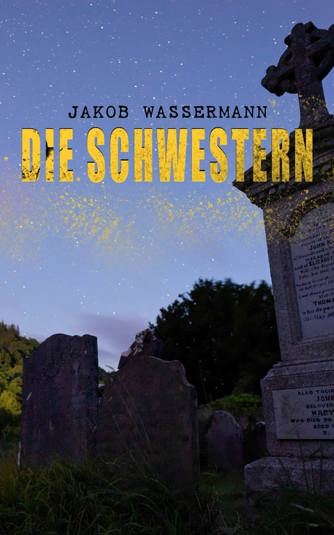 Die Schwestern -  Jakob Wassermann