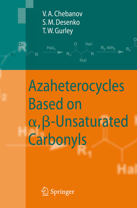 Azaheterocycles Based on a,&szlig;-Unsaturated Carbonyls - Valentin A. Chebanov, Sergey M. Desenko, Thomas W. Gurley