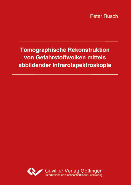Tomographische Rekonstruktion von Gefahrstoffwolken mittels abbildender Infrarotspektroskopie - Peter Rusch