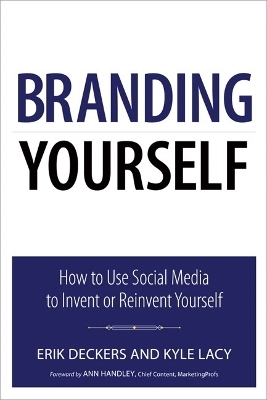 Branding Yourself - Erik Deckers, Kyle Lacy