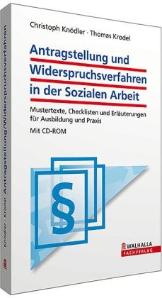 Antragstellung und Widerspruchsverfahren in der Sozialen Arbeit - Christoph Kn&ouml;dler, Thomas Krodel