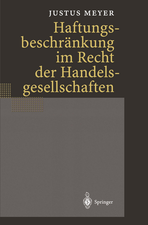 Haftungsbeschr&auml;nkung im Recht der Handelsgesellschaften - Justus Meyer