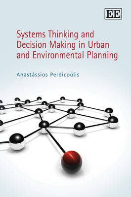 Systems Thinking and Decision Making in Urban and Environmental Planning - Anast&aacute;ssios Perdico&uacute;lis
