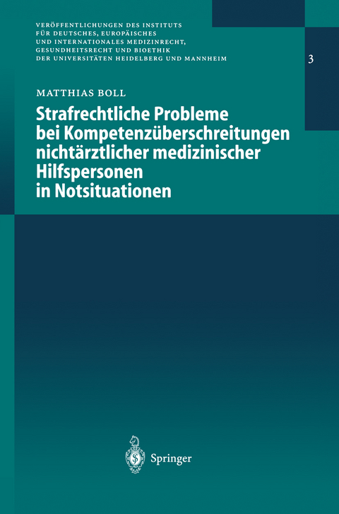 Strafrechtliche Probleme bei Kompetenz&uuml;berschreitungen nicht&auml;rztlicher medizinischer Hilfspersonen in Notsituationen - Matthias G.E.J. Boll