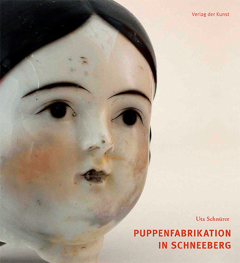 Puppenfabrikation in Schneeberg - Uta Schn&uuml;rer