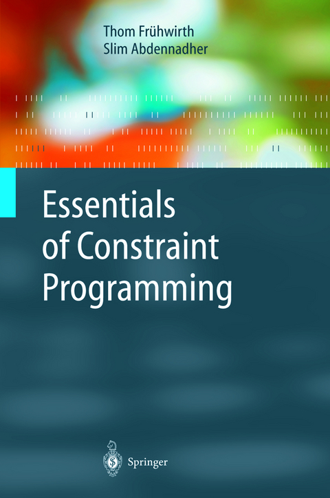 Essentials of Constraint Programming - Thom Fr&uuml;hwirth, Slim Abdennadher