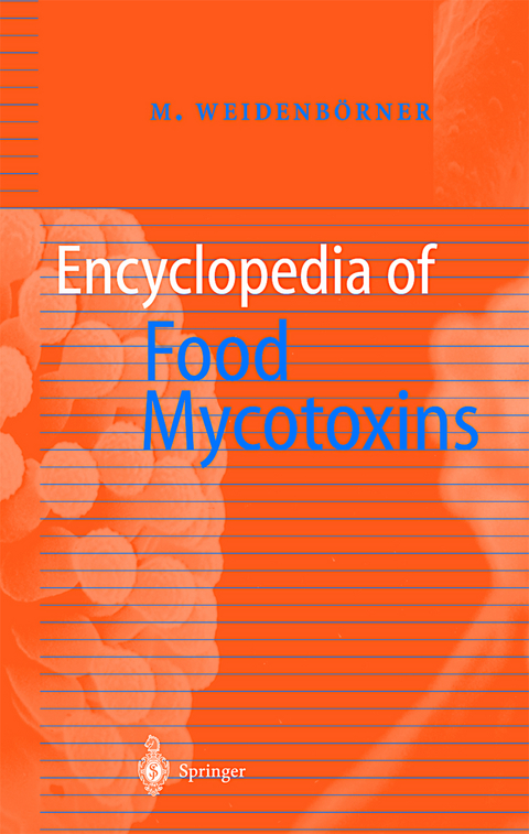 Encyclopedia of Food Mycotoxins - Martin Weidenb&ouml;rner