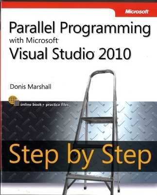 Parallel Programming with Microsoft Visual Studio 2010 Step by Step - Donis Marshall
