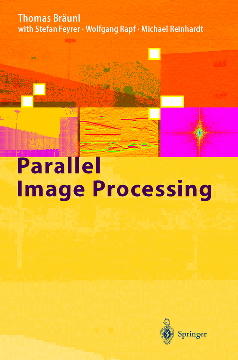 Parallel Image Processing - T. Br&auml;unl, S. Feyrer, W. Rapf, M. Reinhardt