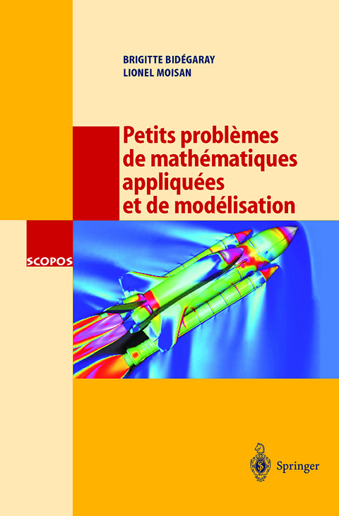 Petits probl&egrave;mes de math&eacute;matiques appliqu&eacute;es et de mod&eacute;lisation - B. Bidegaray, L. Moisan