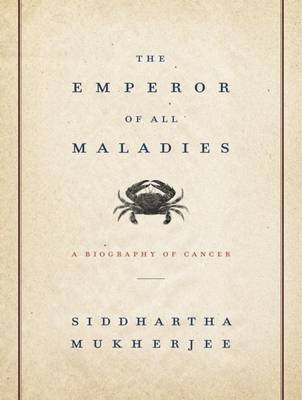The Emperor of All Maladies