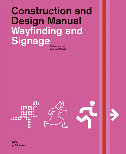 Wayfinding and Signage. Construction and Design Manual - Philipp Meuser, Daniela Pogade