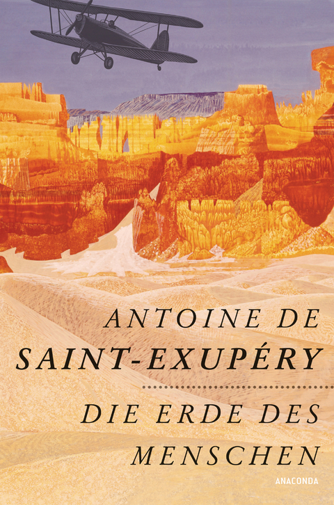 Die Erde des Menschen - Antoine Saint-Exup&eacute;ry