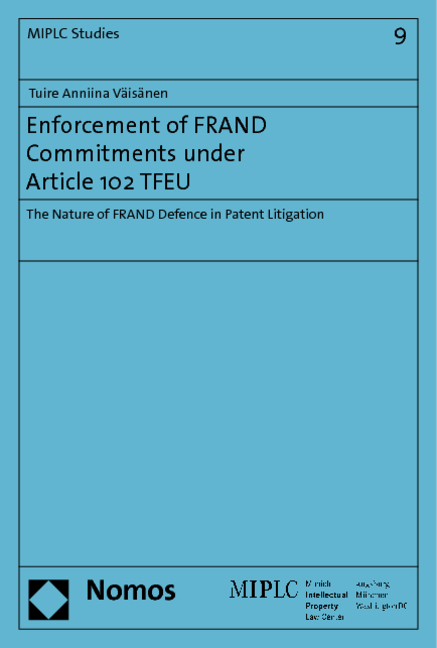 Enforcement of FRAND Commitments under Article 102 TFEU - Tuire Anniina V&auml;is&auml;nen
