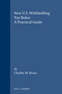 New U.S. Withholding Tax Rules: A Practical Guide - Charles Bruce