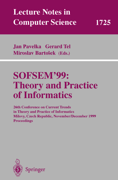SOFSEM'99: Theory and Practice of Informatics - 