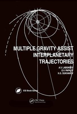 Multiple Gravity Assist Interplanetary Trajectories -  A V Labunsky,  O V Papkov,  K G Sukhanov