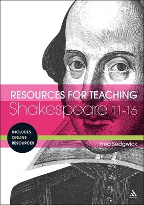 Resources for Teaching Shakespeare: 11-16 - Fred Sedgwick