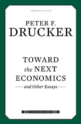 Toward the Next Economics - Peter F. Drucker