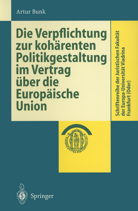 Die Verpflichtung zur koh&auml;renten Politikgestaltung im Vertrag &uuml;ber die Europ&auml;ische Union - Artur Bunk