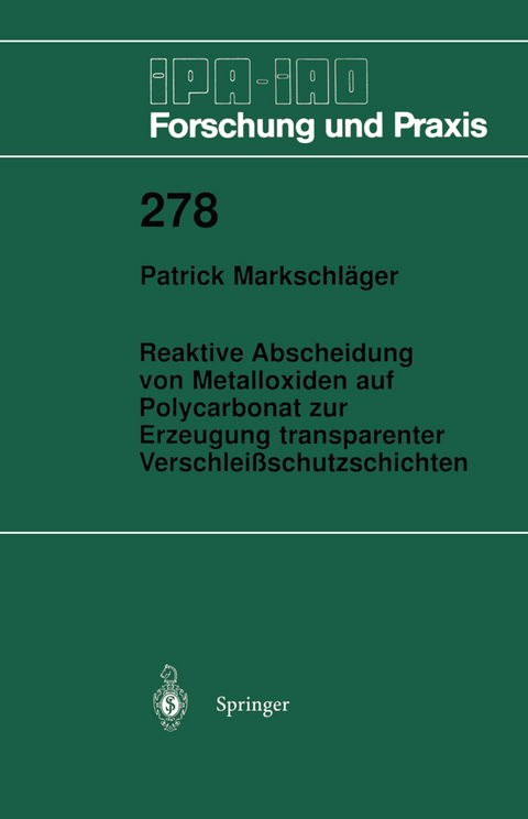 Reaktive Abscheidung von Metalloxiden auf Polycarbonat zur Erzeugung transparenter Verschlei&szlig;schutzschichten - Patrick Markschl&auml;ger