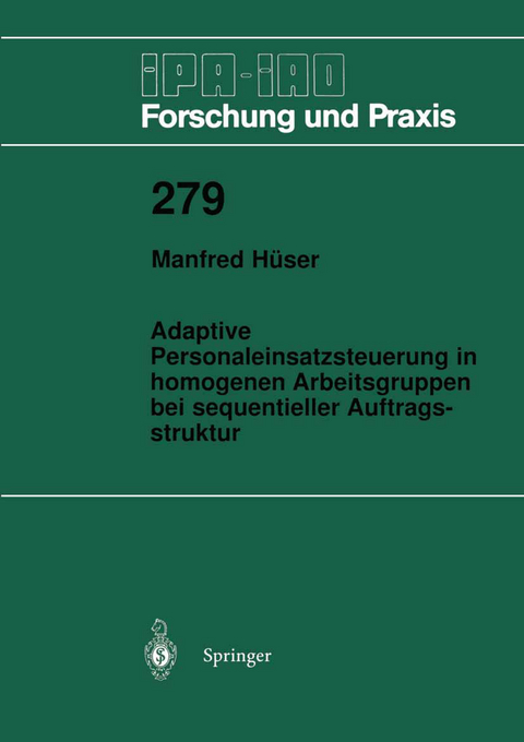 Adaptive Personaleinsatzsteuerung in homogenen Arbeitsgruppen bei sequentieller Auftragsstruktur - Manfred H&uuml;ser