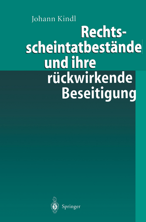 Rechtsscheintatbest&auml;nde und ihre r&uuml;ckwirkende Beseitigung - Johann Kindl