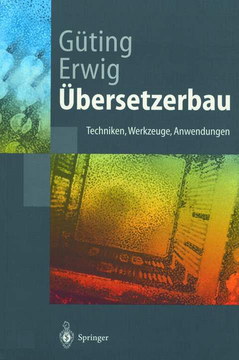 Übersetzerbau - Ralf Hartmut Güting, Martin Erwig