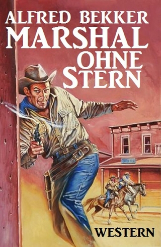 Alfred Bekker Western - Marshal ohne Stern