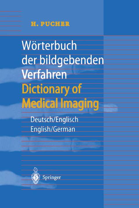 W&ouml;rterbuch der bildgebenden Verfahren/Dictionary of Medical Imaging - H. Pucher