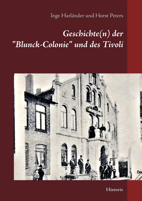 Geschichte(n) der "Blunck-Colonie" und des Tivoli in Heide - Inge Harl&auml;nder, Horst Peters