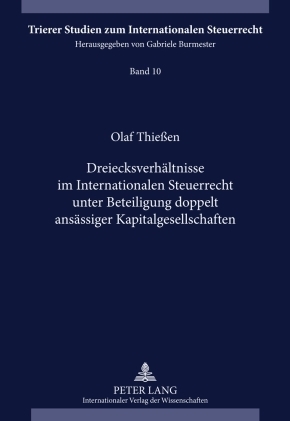 Dreiecksverh&auml;ltnisse im Internationalen Steuerrecht unter Beteiligung doppelt ans&auml;ssiger Kapitalgesellschaften - Olaf Thiessen