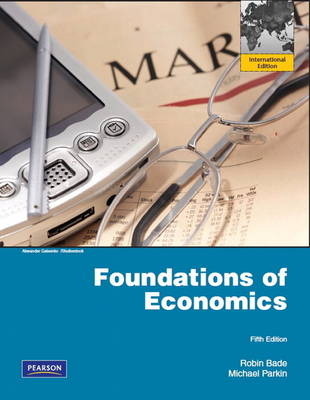 Foundations of Economics plus MyEconLab XL 12 months access: International Edition - Robin Bade, Michael Parkin, . . Pearson Education
