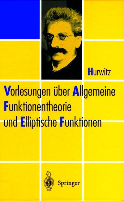 Vorlesungen &uuml;ber Allgemeine Funktionen-theorie und Elliptische Funktionen - Adolf Hurwitz