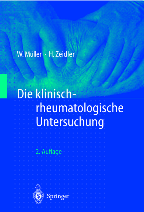 Die klinisch-rheumatologische Untersuchung - Wolfgang M&uuml;ller, Henning Zeidler