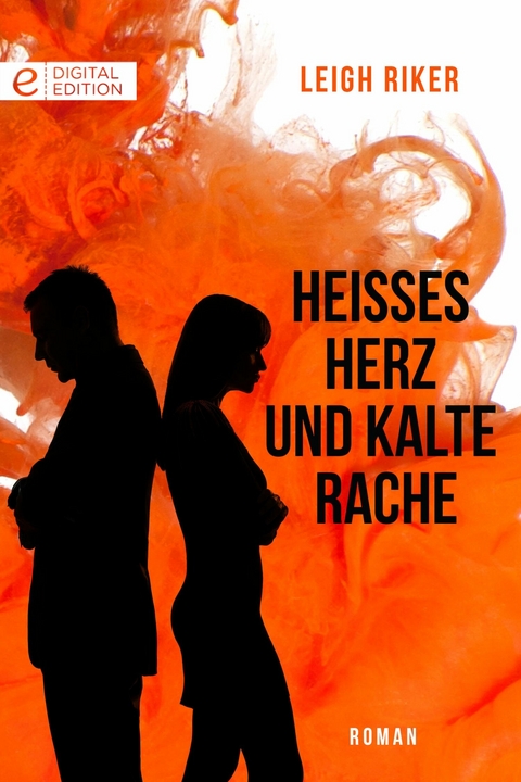 Hei&szlig;es Herz und kalte Rache - Leigh Riker