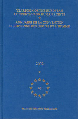 Yearbook of the European Convention on Human Rights/Annuaire de la convention europeenne des droits de l'homme, Volume 45 (2002) - 