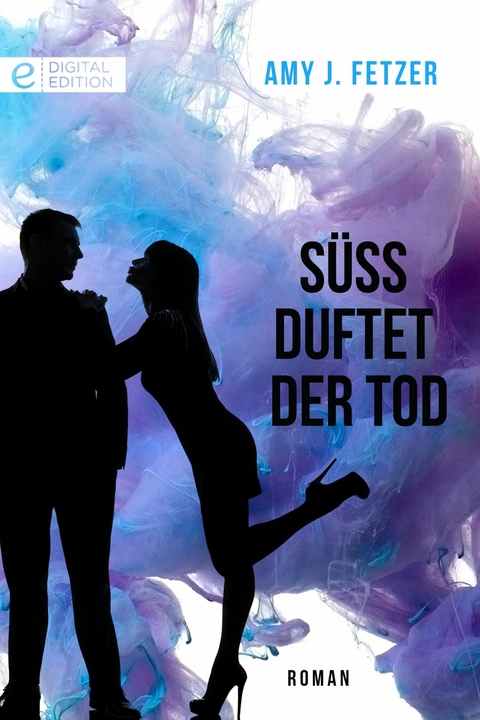 S&uuml;&szlig; duftet der Tod - Amy J. Fetzer
