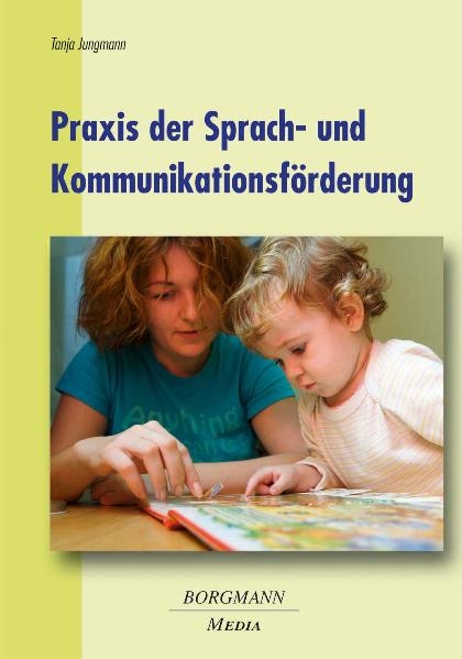 Praxis der Sprach- und Kommunikationsf&ouml;rderung - Tanja Jungmann