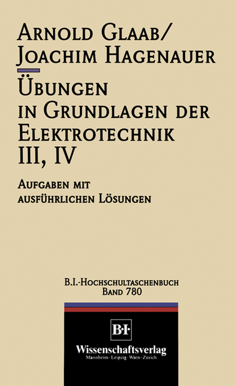 &Uuml;bungen in Grundlagen der Elektrotechnik III, IV - Arnold Glaab, Joachim Hagenauer