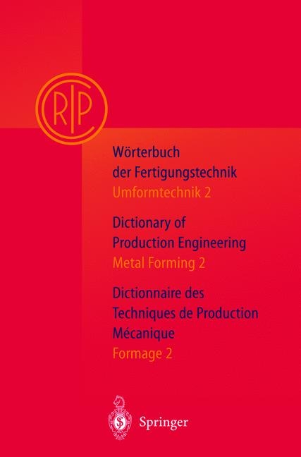 W&ouml;rterbuch der Fertigungstechnik. Dictionary of Production Engineering. Dictionnaire des Techniques de Production Mechanique Vol.I/2 - 
