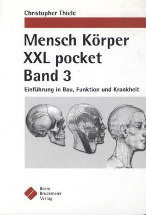 Mensch K&ouml;rper XXL pocket. Band 3 - Christopher Thiele